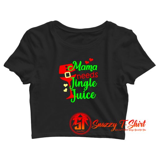 Mama Needs Her Jungle Juice Crop Top Shirt