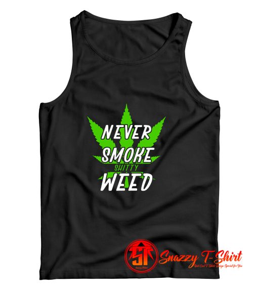 Marijuana Weed Pot Never Smoke Bad Weed Tank Top