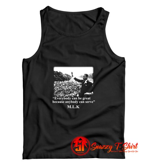 Martin Luther King Everybody Can Be Great Tank Top