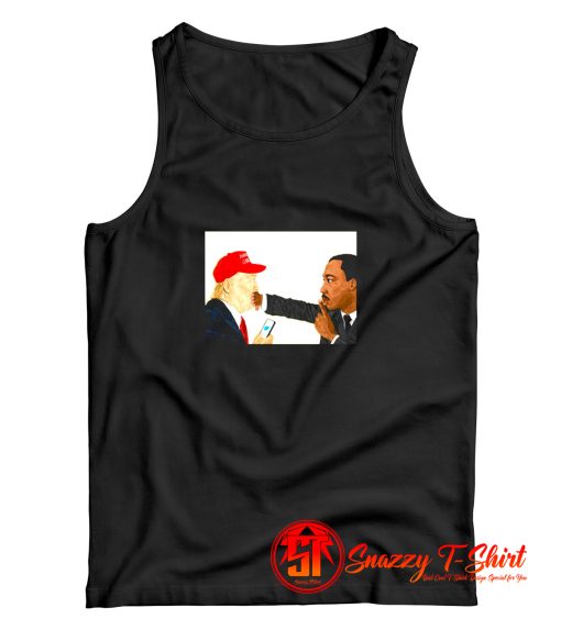 Martin Luther King Shutting Trumps Tank Top