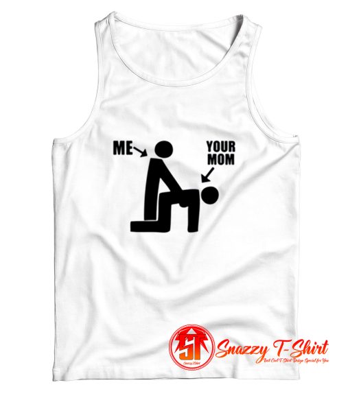 Me And Your Mom Funny Tank Top