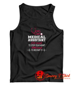 Medical Assistant Cute Enough To Stop Your Heart Skilled Enough To Restart It Tank Top