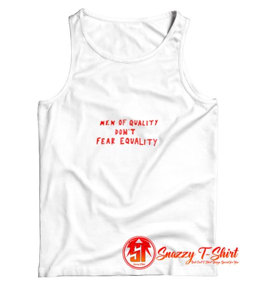 Men Of Quality Dont Fear Equality Tank Top