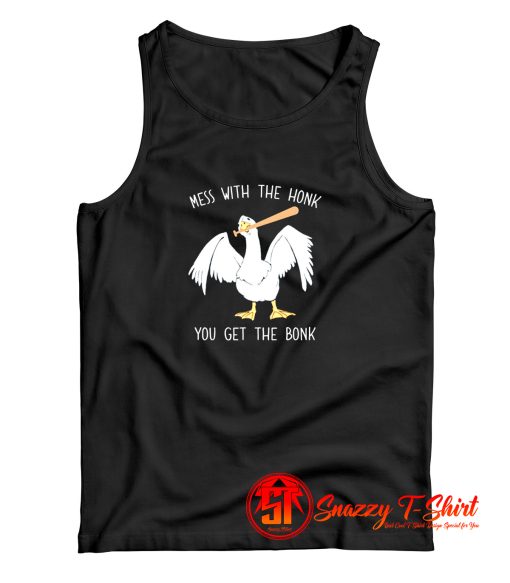 Mess With The Honk You Get The Bonk Tank Top