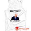 Mike Pence Pretty Fly For A White Guy Tank Top