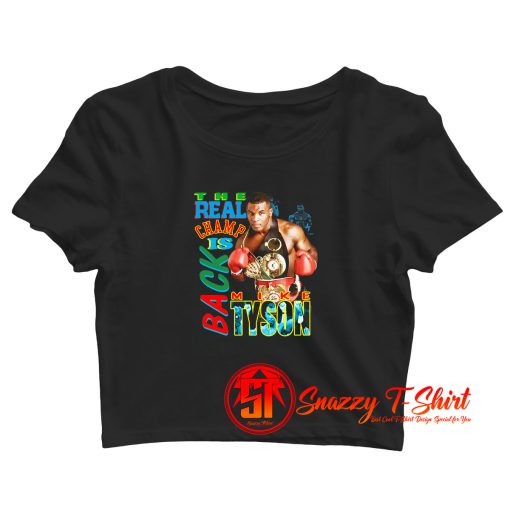 Mike Tyson The Real Champ Is Back Fashionable Crop Top Shirt