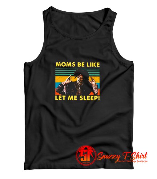 Moms Be Like Let Me Sleep Billy Butcherson Tank Top