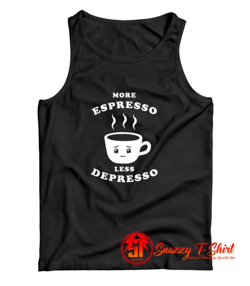 More Espresso Less Depresso Tank Top