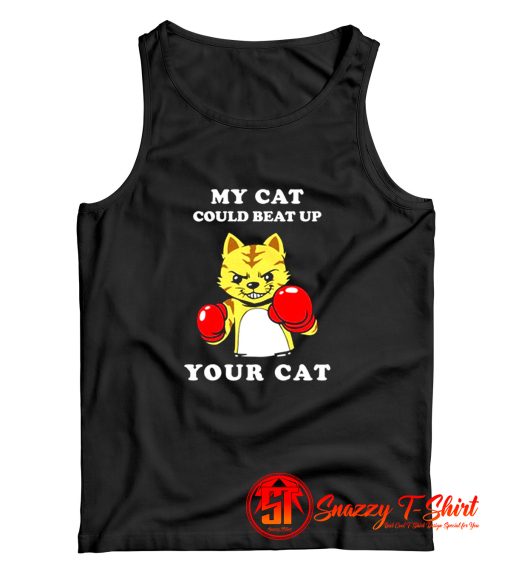 My Cat Could Beat Up Your Cat Tank Top