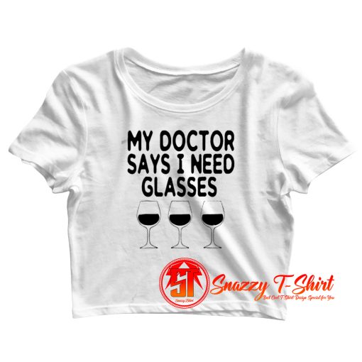 My Doctor Says I Need Glasses Crop Top Shirt