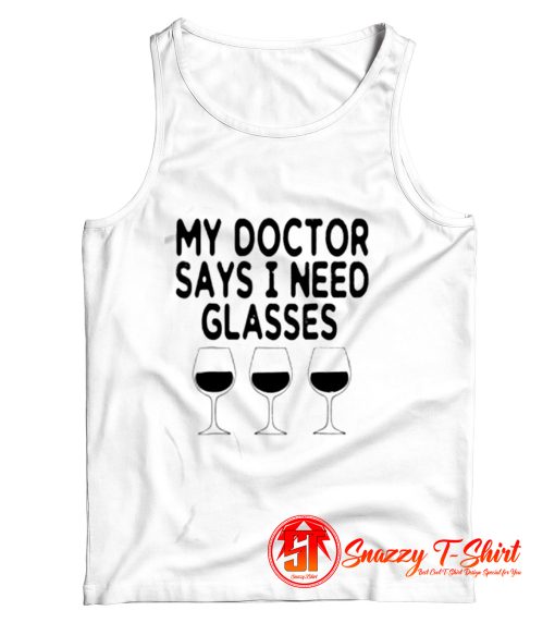 My Doctor Says I Need Glasses Tank Top