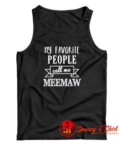 My Favorite People Call Me Meemaw Tank Top