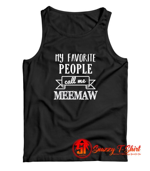 My Favorite People Call Me Meemaw Tank Top