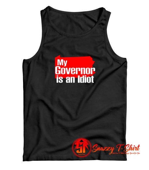 My Governor Is An Idiot Tank Top