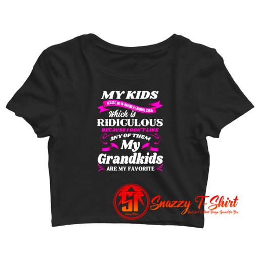 My Grandkids Are My Favorite Crop Top Shirt