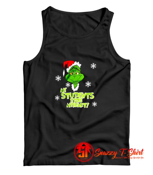 My Students Stole My Heart Grinch Christmas Tank Top