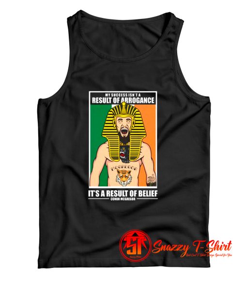 My Success Isnt a Result Arrogance Tank Top