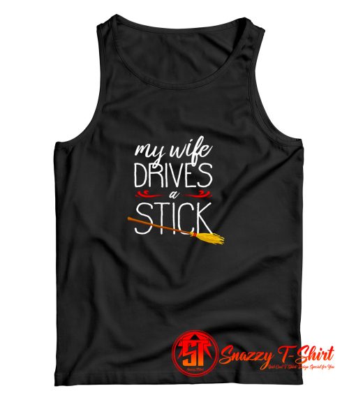 My Wife Drives A Stick Tank Top