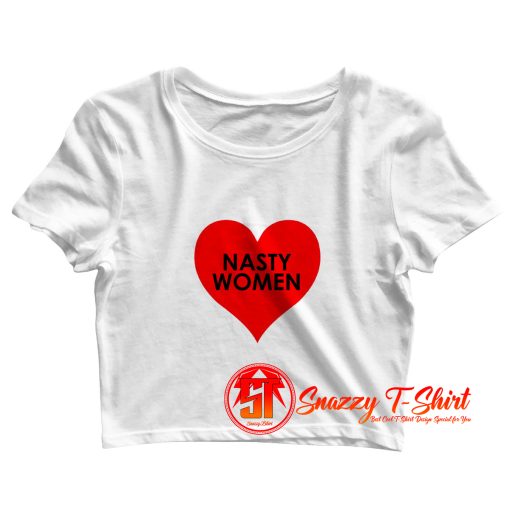 Nasty Women Heart Crop Top Shirt