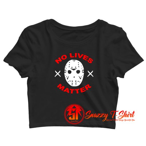 No Lives Matter Jason Vorhees Friday Crop Top Shirt