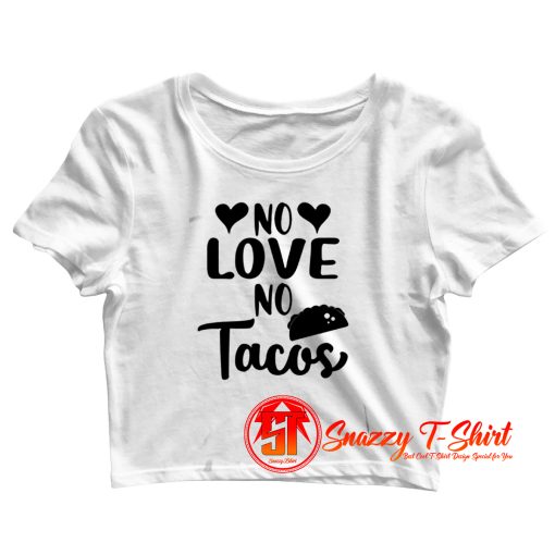 No Love No Tacos Taco Crop Top Shirt