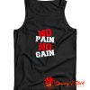 No Pain No Gain Tank Top