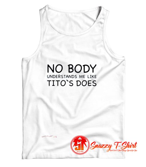 Nobody Understands Me Like Titos Does Tank Top