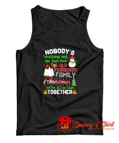 Nobodys Walking Out On This Fun Old Family Christmas Xmas Tank Top