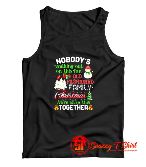 Nobodys Walking Out On This Fun Old Family Christmas Xmas Tank Top