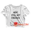 Nope Still Not Engaged Crop Top Shirt