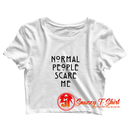 Normal People Scare Me Crop Top Shirt