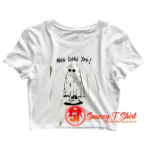 Not Dead Yet Crop Top Shirt