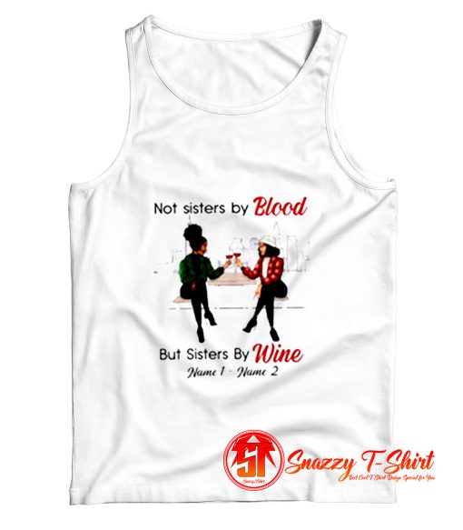 Not Sisters By Blood But Sisters By Wine Tank Top