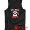 Not Today Santa Tank Top