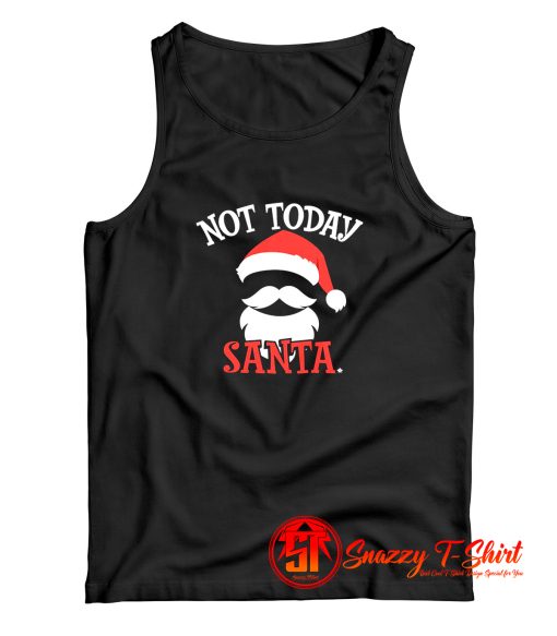 Not Today Santa Tank Top