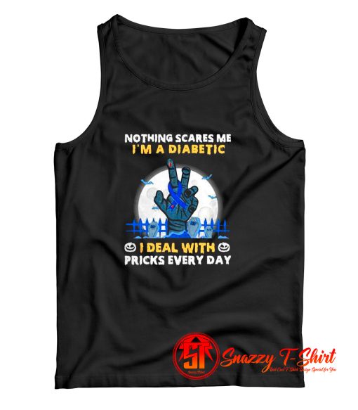 Nothing Scares Me I Am A Diabetic Tank Top