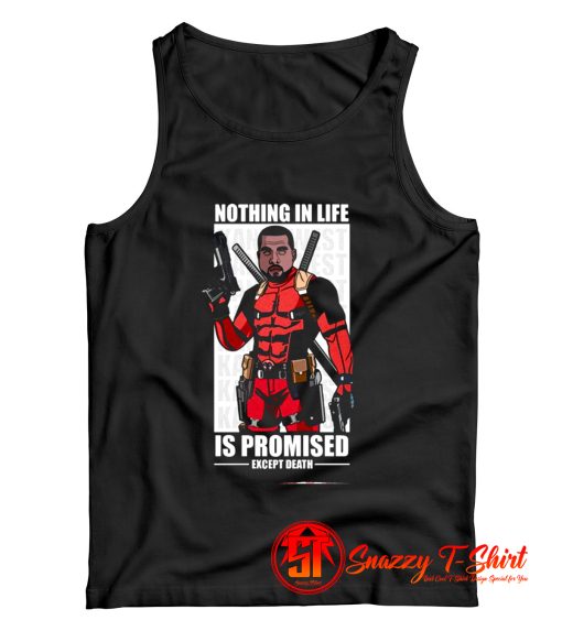 Nothing in Life Is Promised Except Death Tank Top