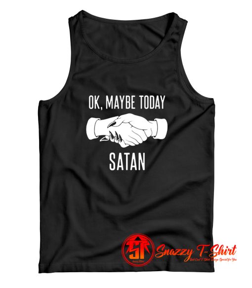 OK Maybe Today Satan Tank Top