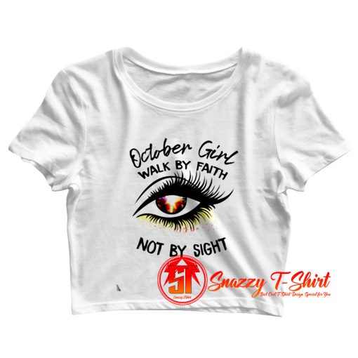 October Girl Walk By Faith Crop Top Shirt