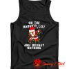 On The Naughty List And I Regret Nothing Tank Top