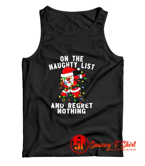 On The Naughty List And I Regret Nothing Tank Top