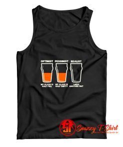 Optimist Pessimist Realist Alcohol Tank Top