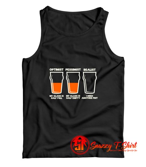 Optimist Pessimist Realist Alcohol Tank Top