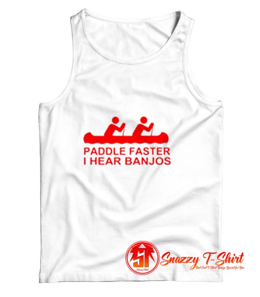 Paddle Faster I Hear Banjos Cute Tank Top