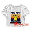 Pew Pew Madafakas Crop Top Shirt