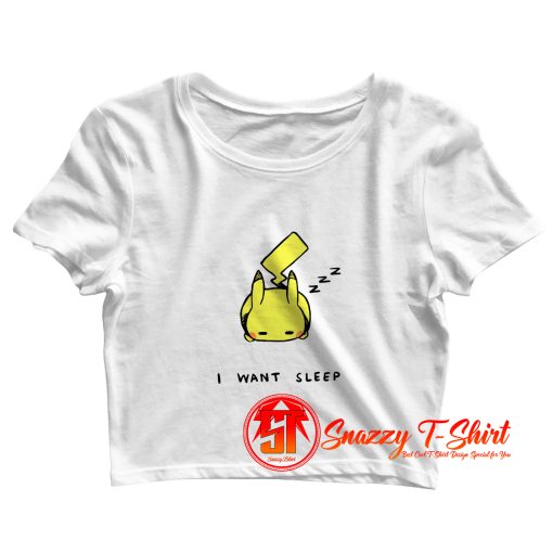 Pikachu I Want Sleep Crop Top Shirt