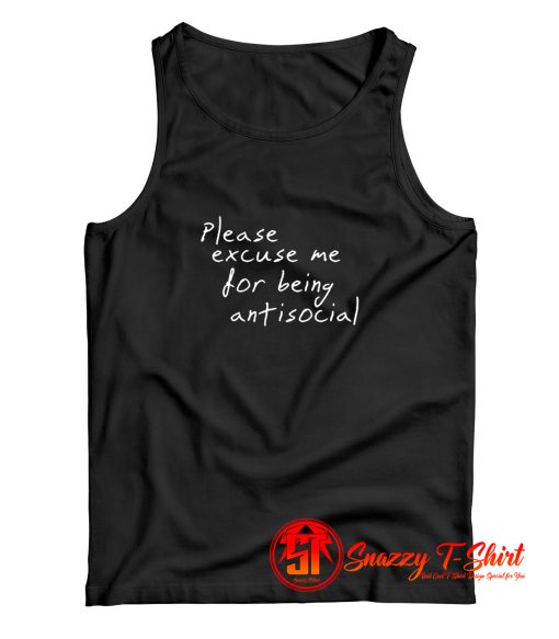 Please Excuse Me For Being Anti Social Tank Top