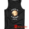 Pluto Is A Planet Fight Me Tank Top