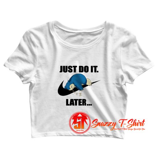 Pokemon Snorlax Just Do it Later TW Crop Top Shirt