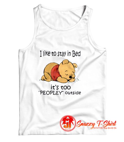 Pooh I like To Stay in Bed Peopley Outside Tank Top